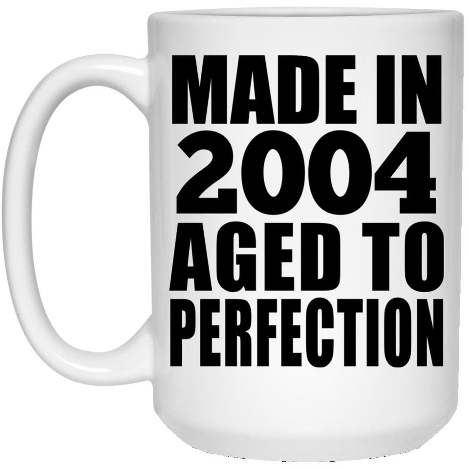 20th Birthday Made In 2004 Aged to Perfection - 15 Oz Coffee Mug