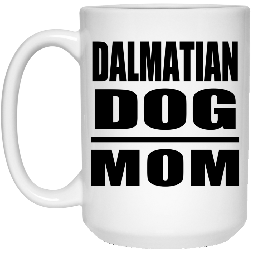 Dalmatian Dog Mom - 15oz Coffee Mug