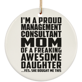 Proud Management Consultant Mom Of Awesome Daughter - Circle Ornament