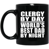 Clergy By Day World's Best Dad By Night - 11 Oz Coffee Mug Black