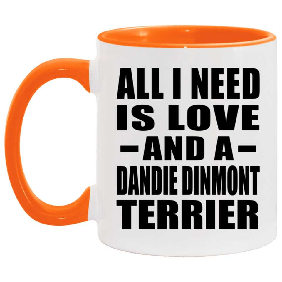 All I Need Is Love And A Dandie Dinmont Terrier - 11oz Accent Mug Orange