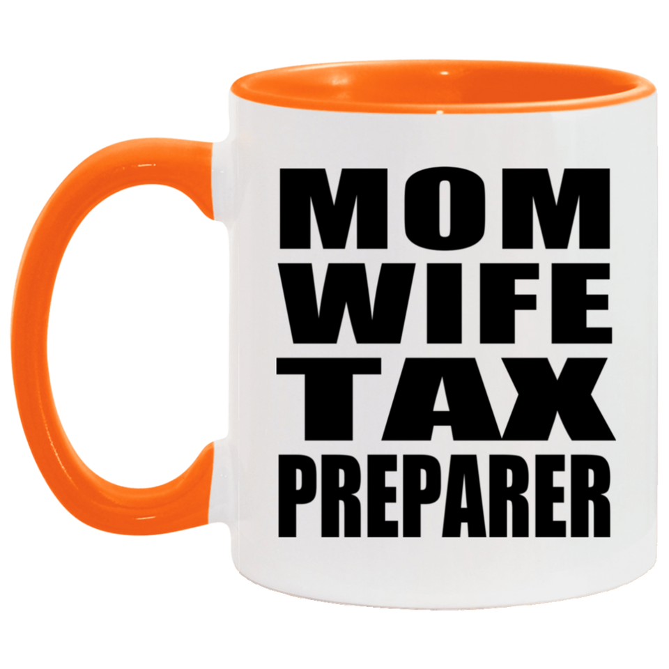 Mom Wife Tax Preparer - 11oz Accent Mug Orange