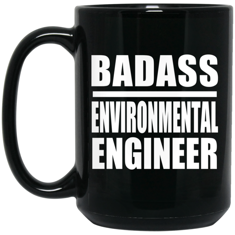 Badass Environmental Engineer - 15oz Coffee Mug Black