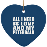 All I Need Is Love And My Peterbald - Heart Ornament