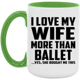 I Love My Wife More Than Ballet - 15oz Accent Mug Green