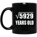 77th Birthday Square Root of 5929 Years Old - 11oz Coffee Mug Black
