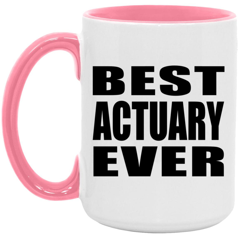 Best Actuary Ever - 15oz Accent Mug Pink