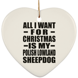 All I Want For Christmas Is My Polish Lowland Sheepdog - Heart Ornament