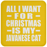 All I Want For Christmas Is My Javanese Cat - Coaster