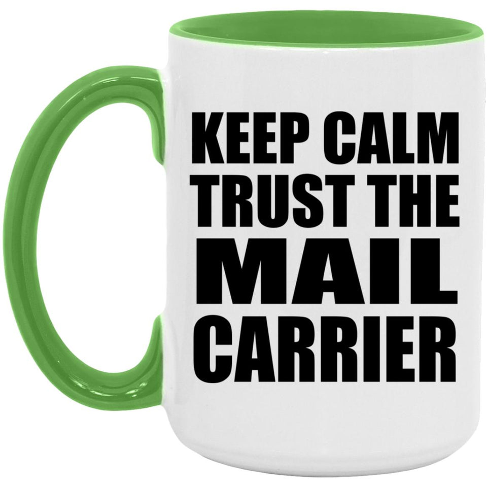 Keep Calm and Trust The Mail Carrier - 15oz Accent Mug Green