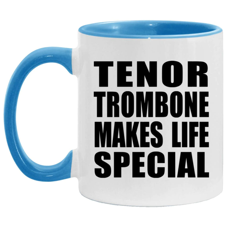 Tenor Trombone Makes Life Special - 11oz Accent Mug Blue