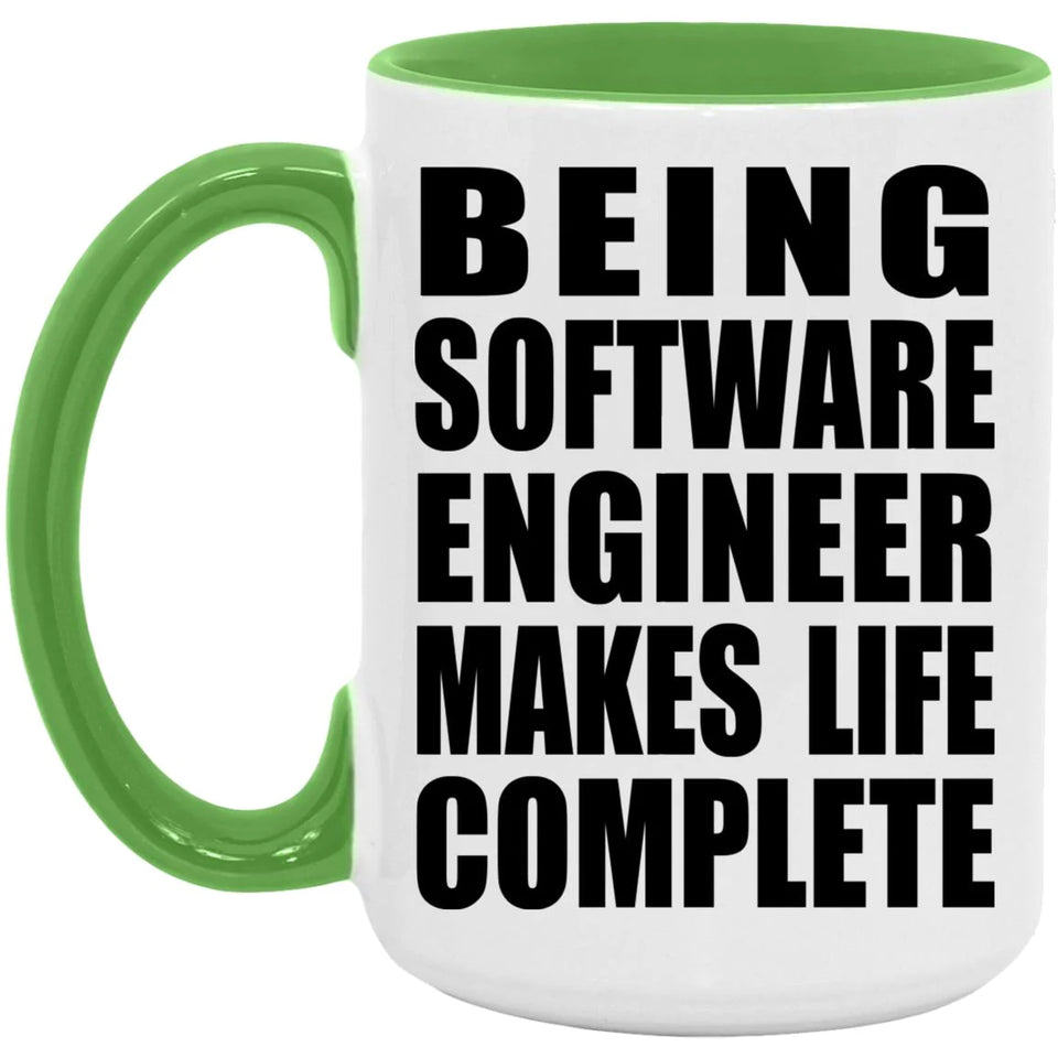 Being Software Engineer Makes Life Complete - 15oz Accent Mug Green