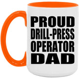 Proud Drill-Press Operator Dad - 15oz Accent Mug Orange