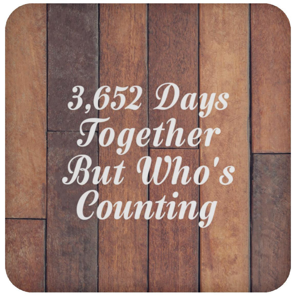10th Anniversary 3,652 Days Together Who's Counting - Drink Coaster E
