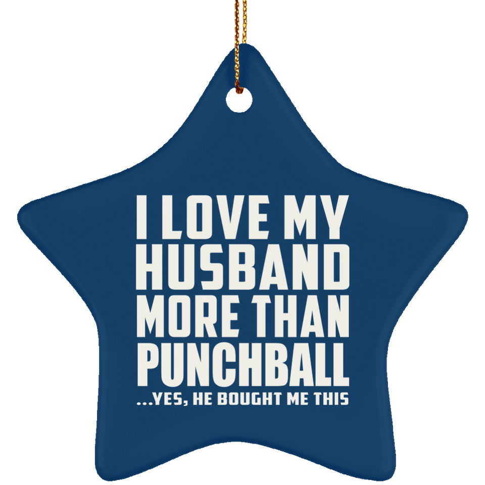 I Love My Husband More Than Punchball - Star Ornament