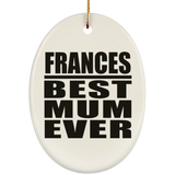 Frances Best Mum Ever - Oval Ornament