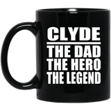 Clyde The Dad The Hero The Legend - 11 Oz Coffee Mug Black