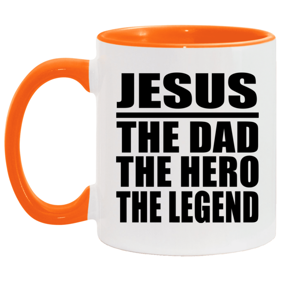 Jesus The Dad The Hero The Legend - 11oz Accent Mug Orange