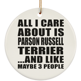 All I Care About Is Parson Russell Terrier - Circle Ornament