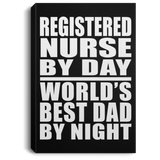 Registered Nurse By Day World's Best Dad By Night - Canvas Portrait