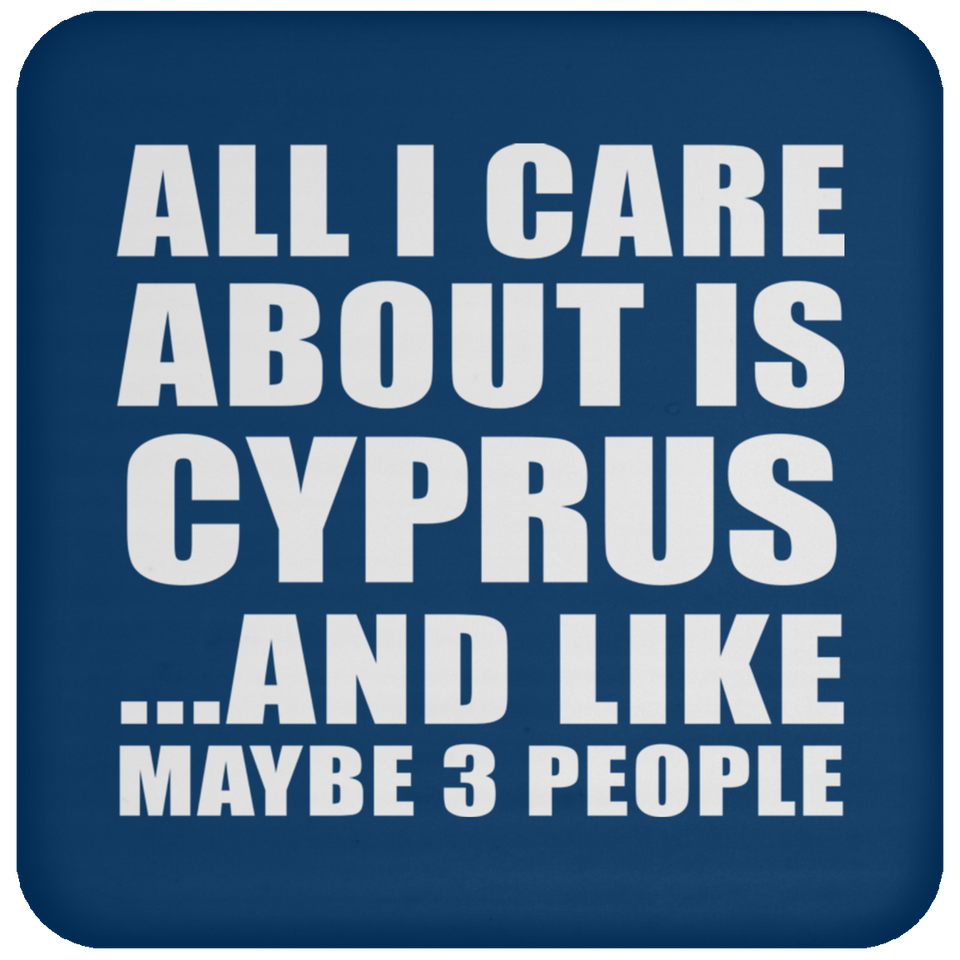 All I Care About Is Cyprus - Drink Coaster