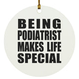 Being Podiatrist Makes Life Special - Circle Ornament