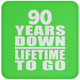 90th Anniversary 90 Years Down Lifetime To Go - Drink Coaster