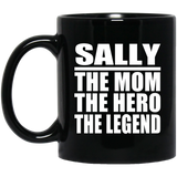 Sally The Mom The Hero The Legend - 11 Oz Coffee Mug Black