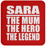 Sara The Mum The Hero The Legend - Drink Coaster