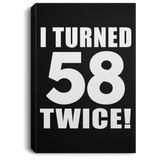116th Birthday I Turned 58 Twice - Canvas Portrait