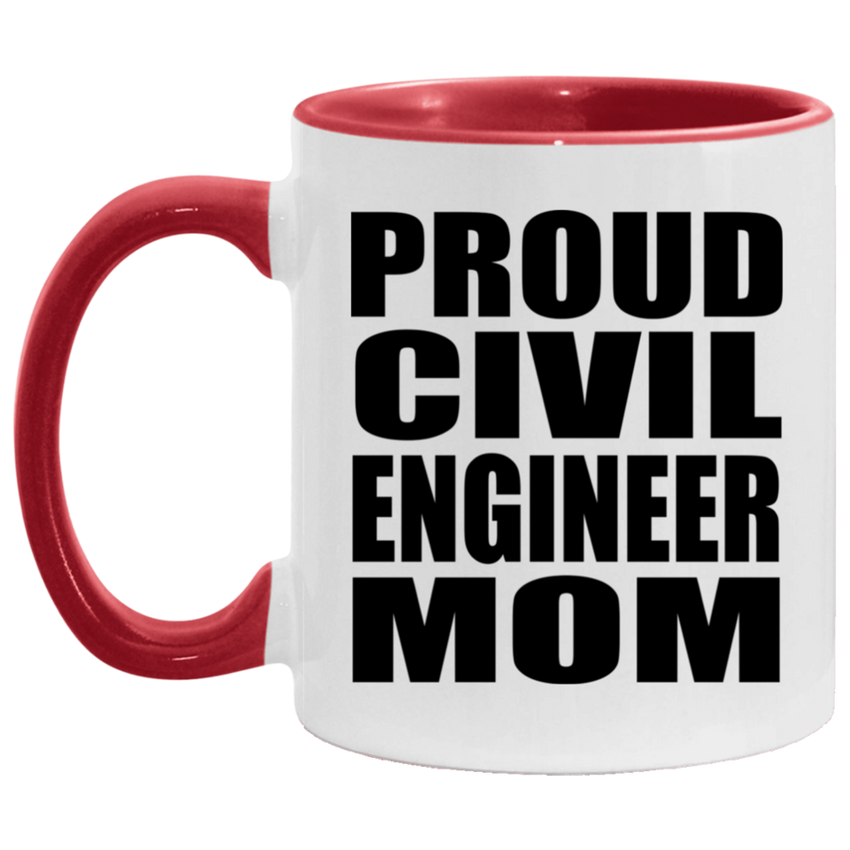 Proud Civil Engineer Mom - 11oz Accent Mug Red