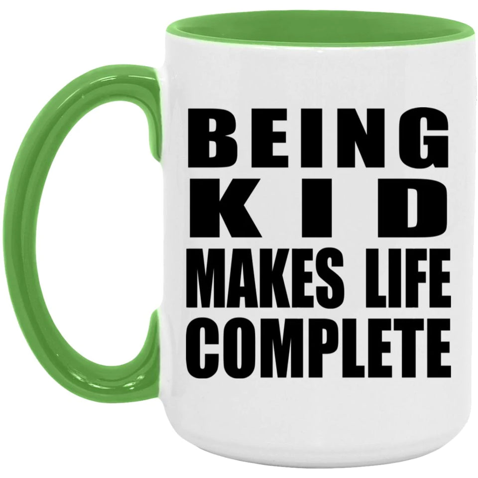 Being Kid Makes Life Complete - 15oz Accent Mug Green