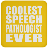 Coolest Speech Pathologist Ever - Drink Coaster
