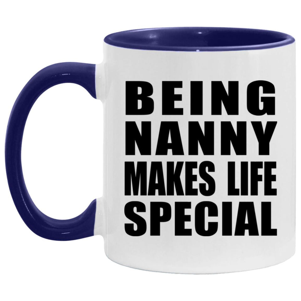 Being Nanny Makes Life Special - 11oz Accent Mug Purple