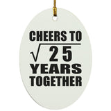 5th Anniversary Cheers To Square Root of 25 Years Together - Oval Ornament