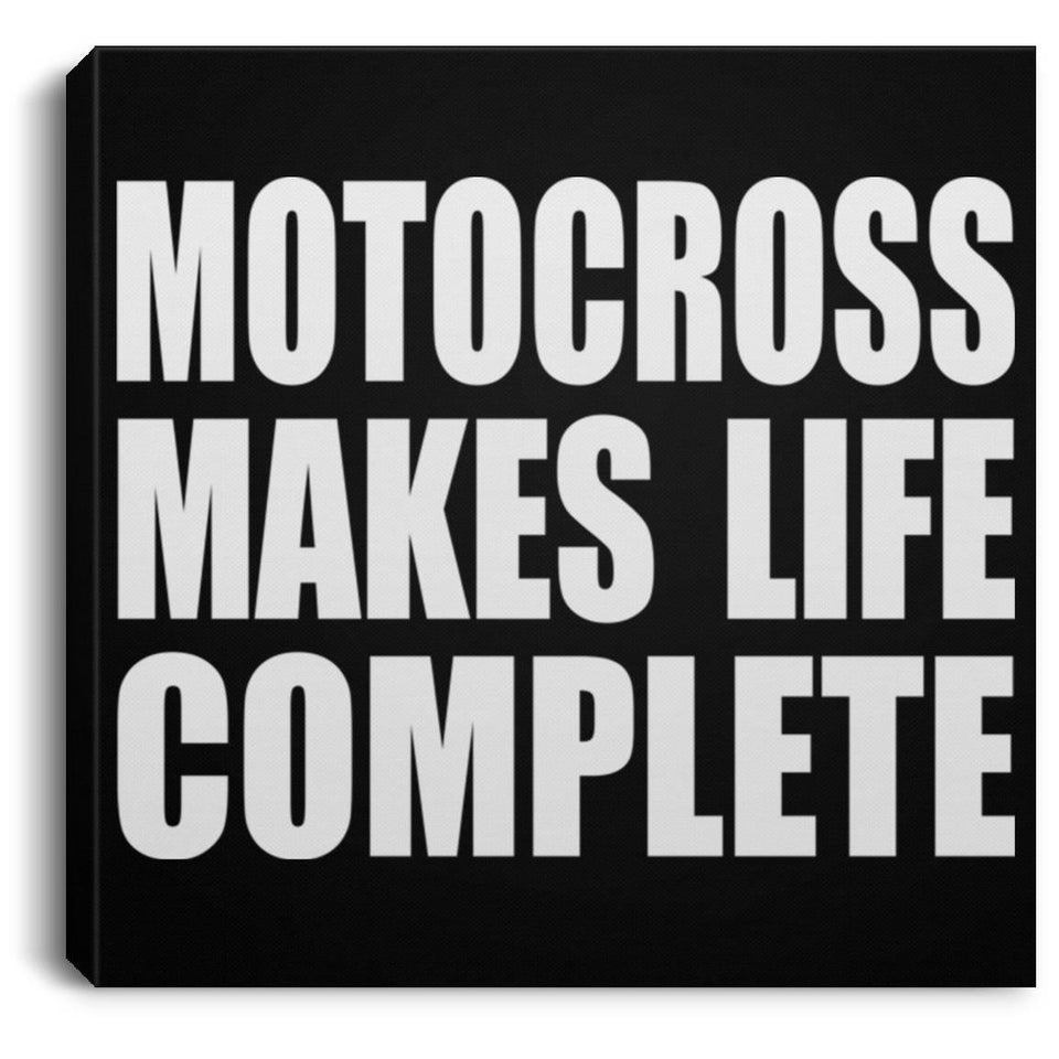 Motocross Makes Life Complete - Canvas Square