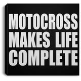 Motocross Makes Life Complete - Canvas Square