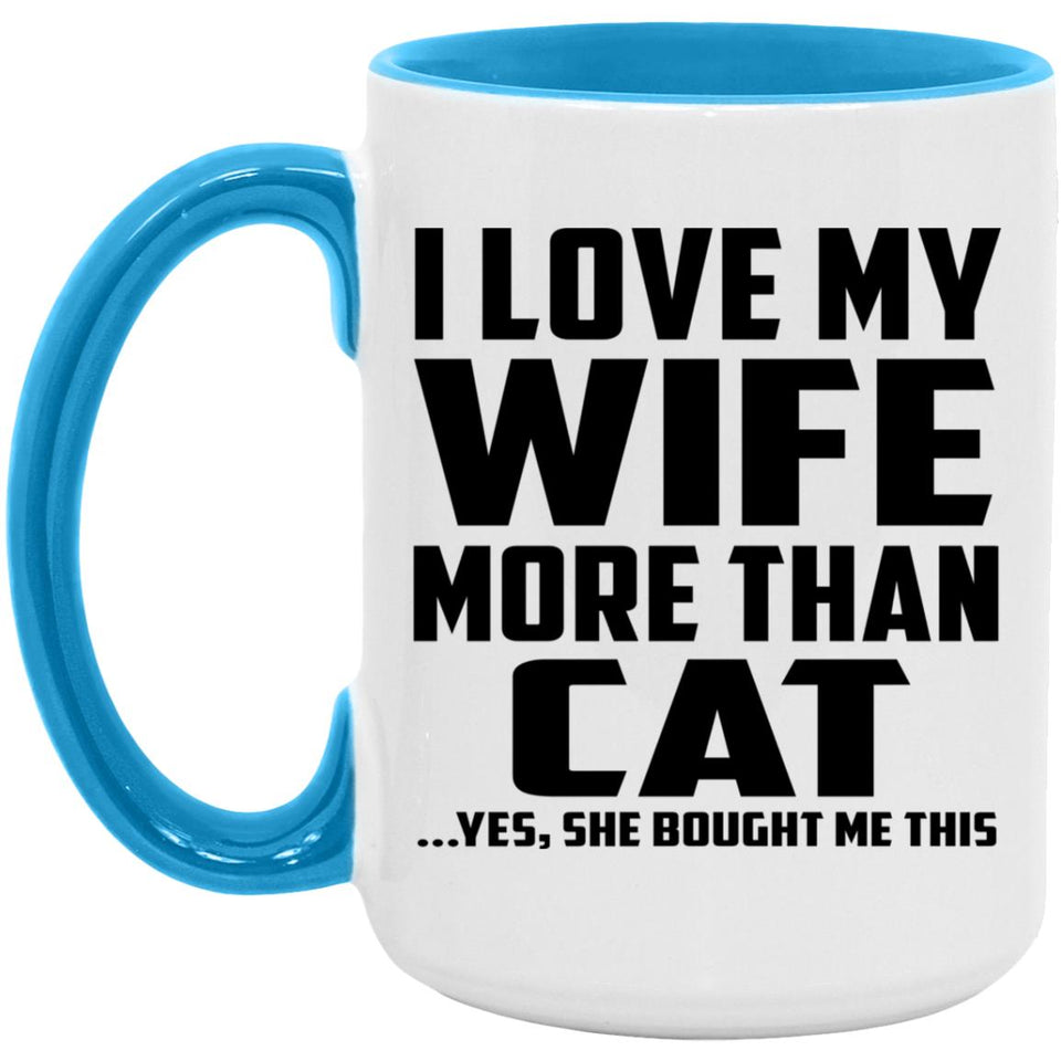 I Love My Wife More Than Cat - 15oz Accent Mug Blue