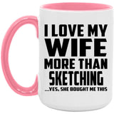 I Love My Wife More Than Sketching - 15oz Accent Mug Pink