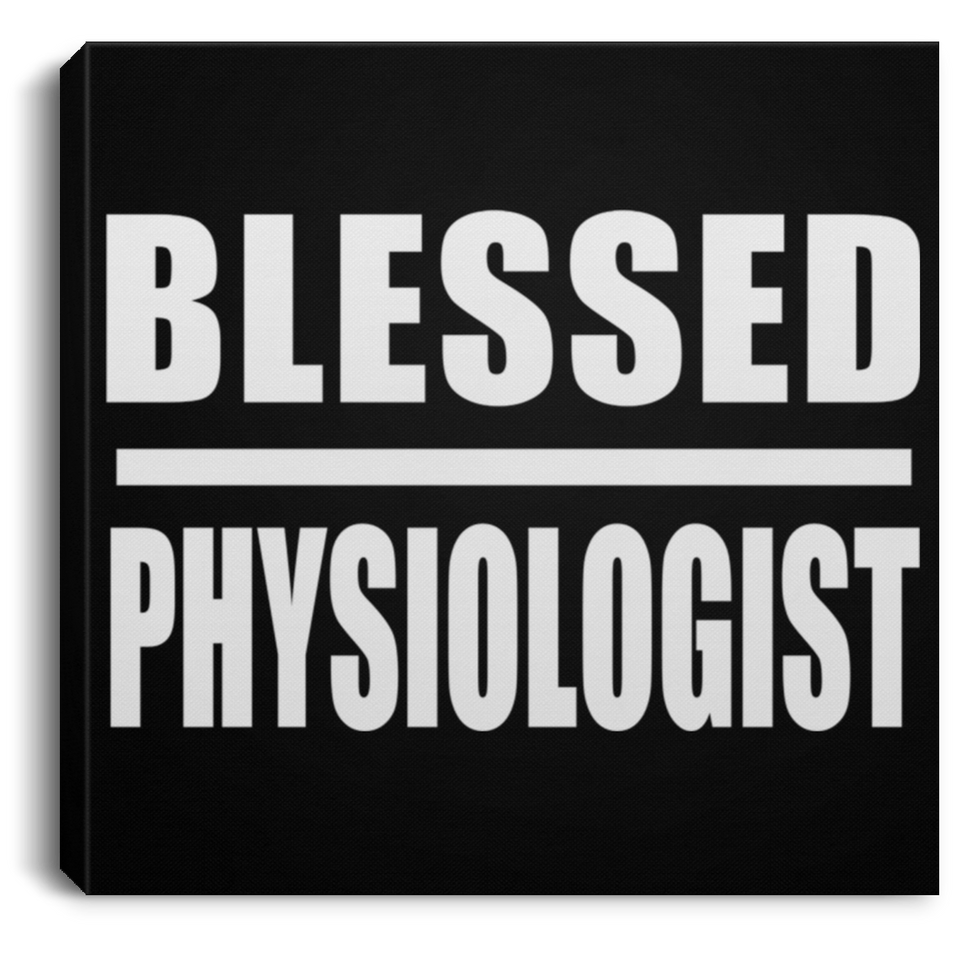 Blessed Physiologist - Canvas Square