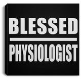 Blessed Physiologist - Canvas Square
