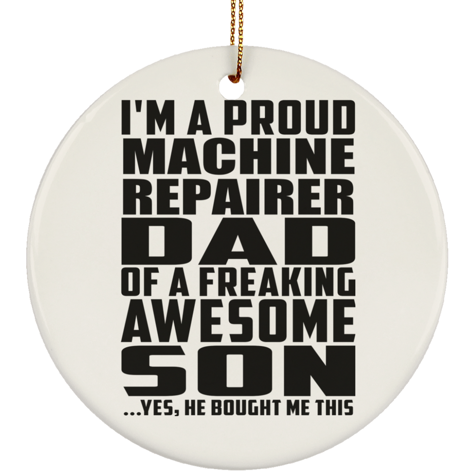 Proud Machine Repairer Dad Of Awesome Son - Circle Ornament