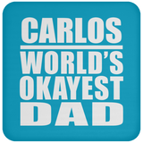 Carlos World's Okayest Dad - Drink Coaster