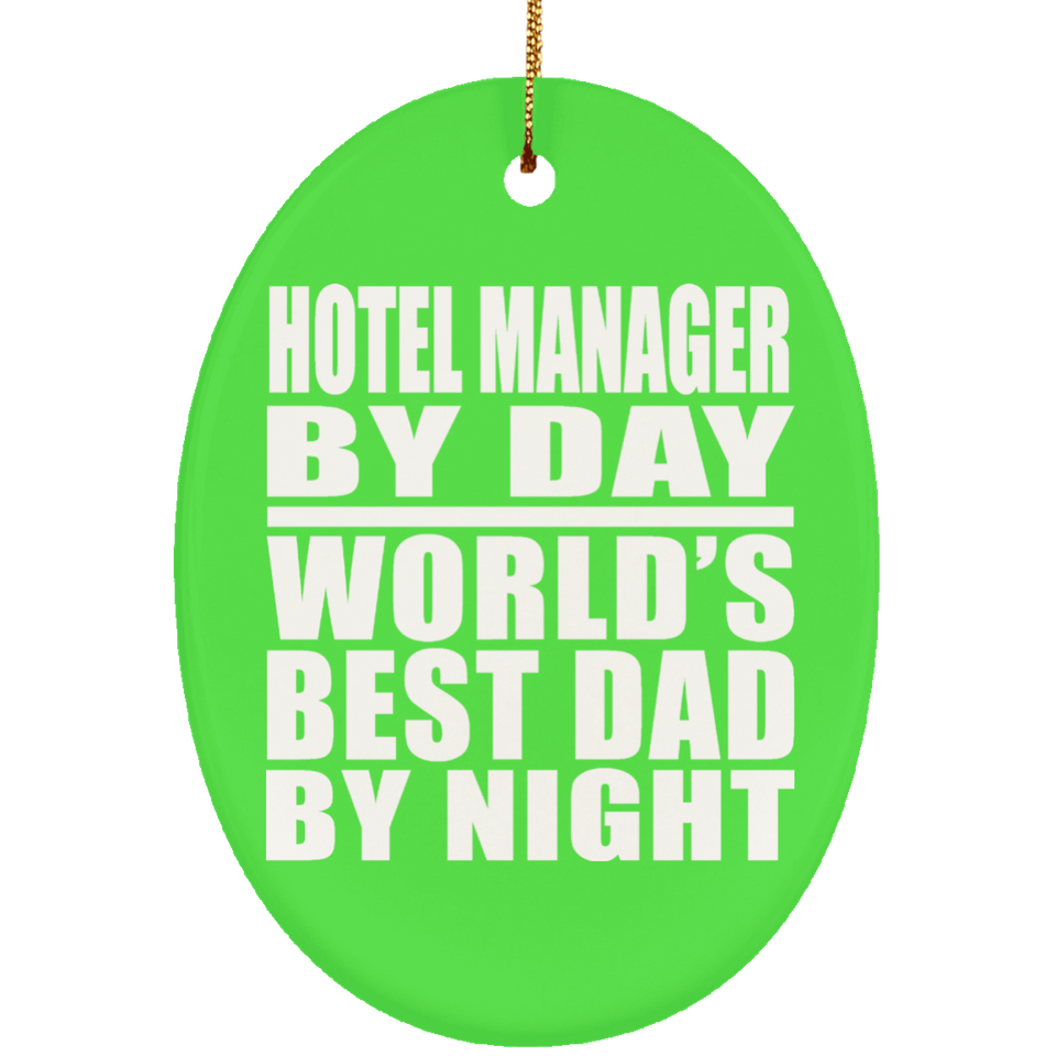 Hotel Manager By Day World's Best Dad By Night - Oval Ornament