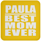 Paula Best Mom Ever - Drink Coaster