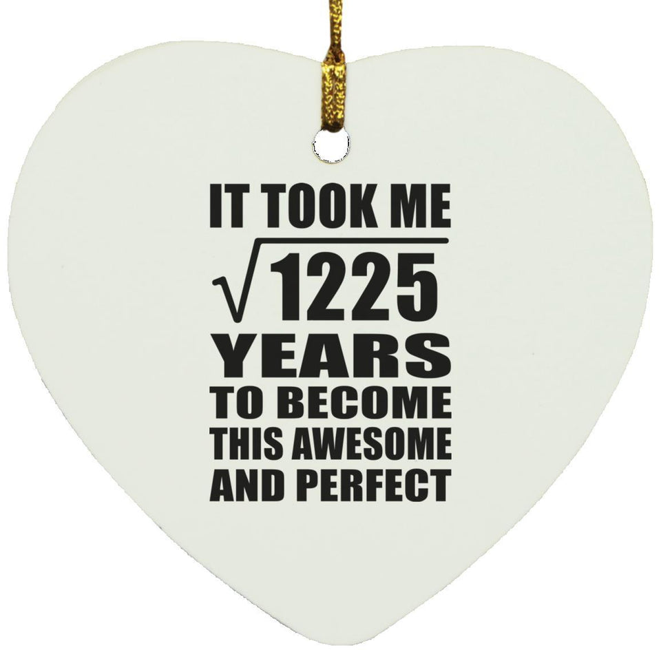 35th Birthday Took Square Root of 1225 Years To Awesome - Heart Ornament