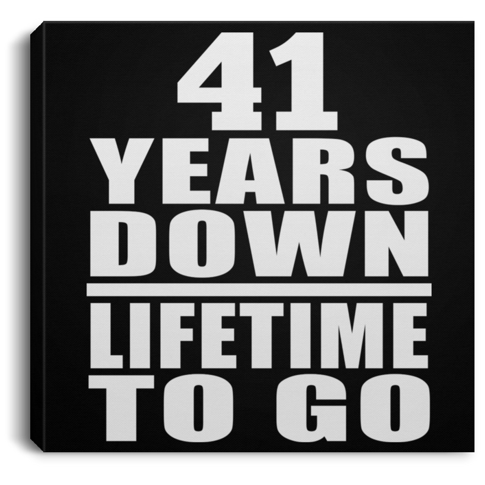 41st Anniversary 41 Years Down Lifetime To Go - Canvas Square