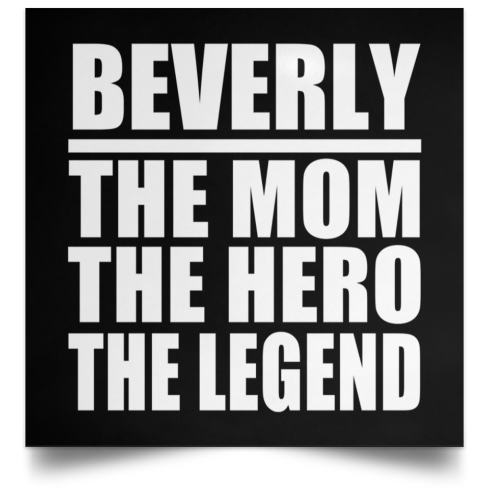Beverly The Mom The Hero The Legend - Poster Square
