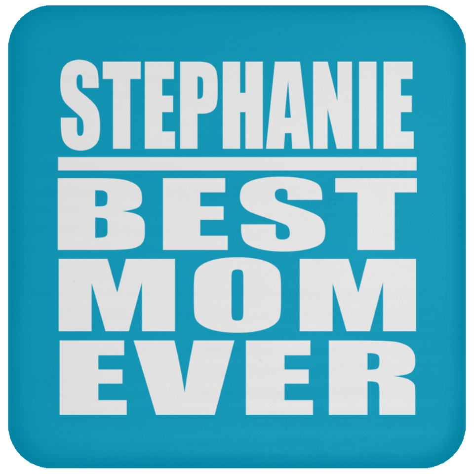 Stephanie Best Mom Ever - Drink Coaster