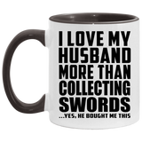I Love My Husband More Than Collecting Swords - 11oz Accent Mug Black